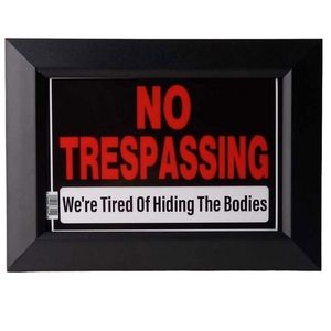 Store sign no trespassing funny or no trespassing we're tired of hiding bodies